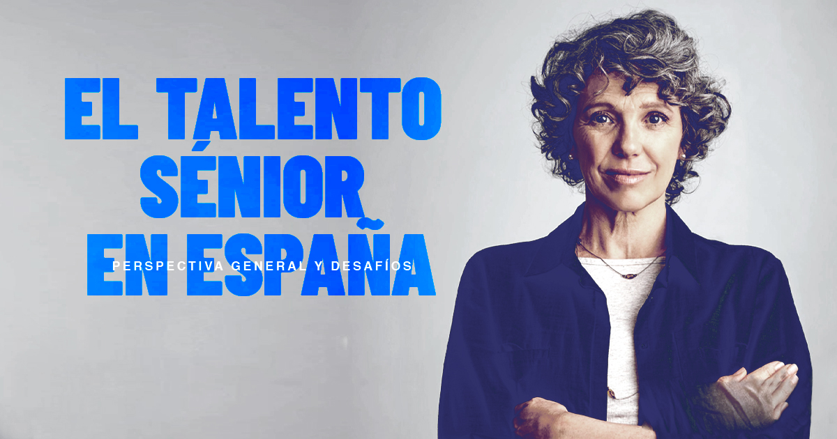 Estudio “Talento sénior en España. Perspectiva general y desafíos”